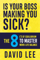 Is Your Boss Making You Sick? 1636982808 Book Cover