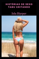 HISTÓRIAS DE SEXO TABU GRITANDO B0B1C7QJ31 Book Cover