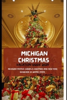 MICHIGAN CHRISTMAS VACATION GUIDE 2023: Michigan Festive Charm,A Christmas and New Year showcase in United States(Festive Delights With Great Lakes State and Winter Paradise) B0CPPMDBR4 Book Cover