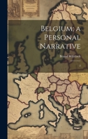 Belgium; a Personal Narrative: 2 1022242482 Book Cover