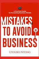 MISTAKES TO AVOID IN BUSINESS: A Practical Guide To Preventing Business Pitfalls 9785667596 Book Cover