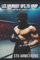Lee Murray UFC to HMP: Cage Fighting & the UK's Biggest Cash Robbery B0F1TWV45N Book Cover