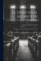 El Derecho Al Alcance De Todos: El Prestamo. 1877. La Fianza Y La Prenda. 1879 1022702343 Book Cover
