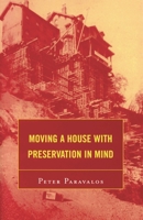 Moving a House with Preservation in Mind (American Association for State and Local History Book Series) 0759109575 Book Cover