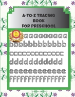 A-to-Z Tracing Book for Preschool: ABC alphabet book for kindergarten, toddlers, and kids ages 3-5 B08RX65P4J Book Cover