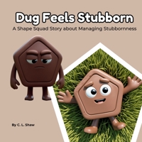 Dug Feels Stubborn: A Children’s Book About Flexibility, Big Feelings, and Emotional Skills (Social Emotional Learning for Kids) (The Shape Squad Series) 1919532889 Book Cover