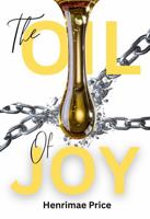 The Oil of Joy: Anointed for the Journey: Finding Joy, Strength, and Healing Through Life's Challenges B0GSCQYK8C Book Cover