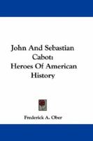 John and Sebastian Cabot - Primary Source Edition 1163614823 Book Cover