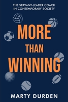 More Than Winning: The Servant-Leader Coach in Contemporary Society B0BPGWSNNP Book Cover