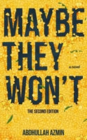 Maybe They Won't: The Second Edition 6249349715 Book Cover