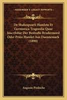 De Shakespearii Hamleto Et Germanica Tragoedia Quae Inscribitur Der Bestrafte Brudermord Oder Prinz Hamlet Aus Daennemark (1890) 1160856788 Book Cover