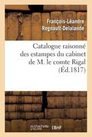 Catalogue Raisonna(c) Des Estampes Du Cabinet de M. Le Comte Rigal 2011890438 Book Cover