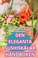 Den Eleganta Sushiskålar Handboken (Swedish Edition) 1836116551 Book Cover