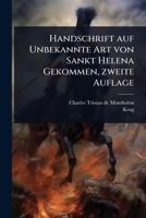 Handschrift auf Unbekannte Art von Sankt Helena Gekommen, zweite Auflage (German Edition) 102492758X Book Cover