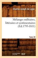 Ma(c)Langes Militaires, Litta(c)Raires Et Sentimentaires. Tome 28 (A0/00d.1795-1811) 2012749380 Book Cover
