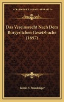 Das Vereinsrecht Nach Dem Burgerlichen Gesetzbuche (1897) 1160378266 Book Cover
