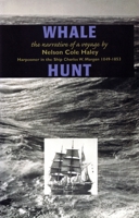 Whale Hunt: The Narrative of a Voyage by Nelson Cole Haley Harpooner in the Ship Charles W. Morgan 1849-1853 0913372528 Book Cover