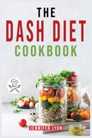 The DASH Diet Cookbook: Easy & Healthy and Low-Sodium Recipes to Lower Blood Pressure and Improve Your Health. For beginners and Advanced Users. 1802836977 Book Cover