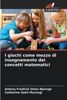 I giochi come mezzo di insegnamento dei concetti matematici 6205730693 Book Cover