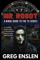 Mr. Robot: A Binge Guide to the TV Series B0CCCSLFNJ Book Cover
