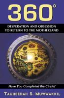 360 Degrees: Obsession To Return To The Motherland: Have You Completed The Circle? 0741432137 Book Cover