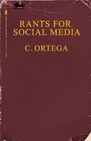 Rants For Social Media: A Contemporary Digital Biography 1098376730 Book Cover