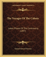 The Voyages of the Cabots: Latest Phases of the Controversy 1175527920 Book Cover