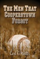 The Men That Cooperstown Forgot 1605635987 Book Cover