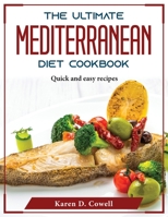 The Ultimate Mediterranean Diet Cookbook: Quick and easy recipes 1804375268 Book Cover