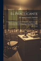 El Practicante: Compendio De Anatomía Normal, Vendajes, Apósitos Y Curas, Medicación Tópica, Elementos De Cirujía Menor Y Demas Conocimientos ... Al Titulo De Practicantes (Spanish Edition) 1022662201 Book Cover