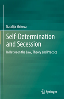 Self-Determination and Secession: In Between the Law, Theory and Practice 3031343212 Book Cover