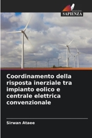 Coordinamento della risposta inerziale tra impianto eolico e centrale elettrica convenzionale 6205279134 Book Cover