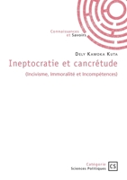 Ineptocratie et cancrétude: (Incivisme, Immoralité et Incompétences) (French Edition) 2342380143 Book Cover