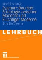 Zygmunt Bauman: Soziologie zwischen Moderne und Flüchtiger Moderne: Eine Einführung 3531149202 Book Cover