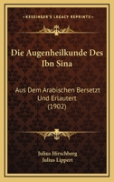 Die Augenheilkund Des Ion Sina: Aus Dem Arabischen �bers Und Erl�utert 1168399246 Book Cover