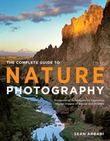 The Complete Guide to Nature Photography: Professional Techniques for Capturing Digital Images of Nature and Wildlife 0817400109 Book Cover
