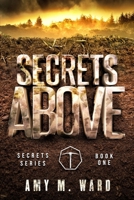 Secrets Above: Book One of the Secrets Series 154230525X Book Cover