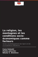 La religion, les montagnes et les conditions socio-�conomiques comme facteurs 6203838500 Book Cover