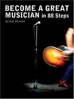 Become a Great Musician in 88 Steps!: 88 Keys to Better Musicianship 0825673275 Book Cover
