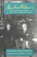 Woodrow Wilson: A Life for World Peace 0520074440 Book Cover