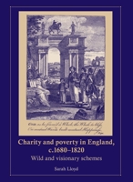 Charity and Poverty in England, c.1680-1820: Wild and Visionary Schemes 0719078830 Book Cover