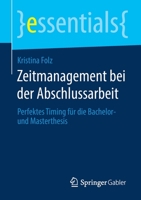Zeitmanagement Bei der Abschlussarbeit : Perfektes Timing F?r Die Bachelor- und Masterthesis 3658289791 Book Cover