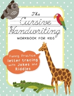 The Cursive Handwriting Workbook for Kids - Funny Practice letter tracing with Jokes and Riddles 1711665878 Book Cover