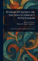 Petrarch's Secret; or, the Soul's Conflict With Passion 1023414139 Book Cover