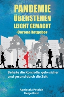 Pandemie überstehen leicht gemacht - Corona Ratgeber: Behalte die Kontrolle, gehe sicher und gesund durch die Zeit B088N5HRM1 Book Cover