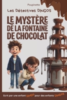 Le mystère de la fontaine de chocolat (Les détectives Dingos) (French Edition) B0H6RQ7WKD Book Cover