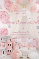 Magical Dreams in Pink: Interior Ideas For An Enchanting Girl's Room B0CH2FW8SC Book Cover
