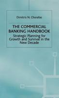 Handbook of Commercial Banking: Strategic Planning for Growth and Survival in the New Decade 0333736249 Book Cover