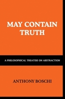 May Contain Truth: A Philosophical Treatise on Abstraction 1069651907 Book Cover