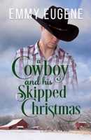 A Cowboy and his Skipped Christmas 163876039X Book Cover